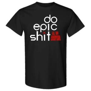 Do Epic Shit Motivational Quote Bold Typography Graphic T-Shirt